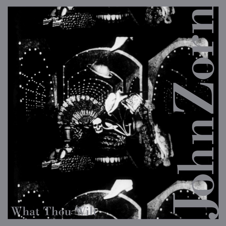 John Zorn - What Thou Wilt